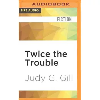 Twice the Trouble