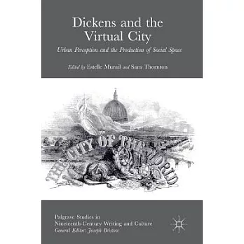 Dickens and the Virtual City: Urban Perception and the Production of Social Space