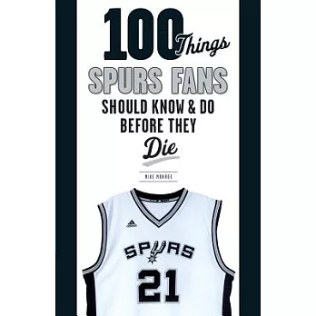 100 Things Spurs Fans Should Know & Do Before They Die