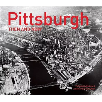 Pittsburgh Then and Now