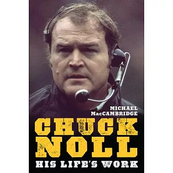 Chuck Noll: His Life’s Work