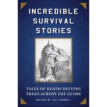 Incredible Survival Stories: Tales of Death-Defying Treks Across the Globe
