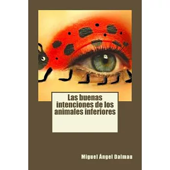 Las buenas intenciones de los animales inferiores / The good intentions of the lower animals