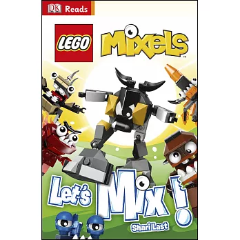 DK Reads LEGO® Mixels Let’s Mix!