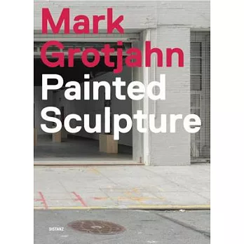 Mark Grotjahn: Painted Sculpture