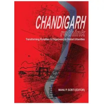 Chandigarh Rethink: Transforming Ruralities & Edge(ness) in Global Urbanities