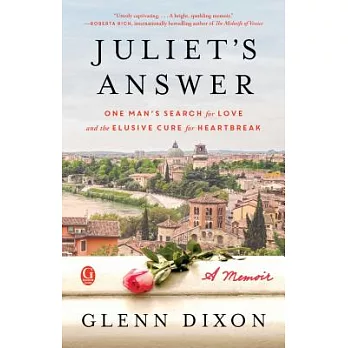 Juliet’s Answer: One Man’s Search for Love and the Elusive Cure for Heartbreak