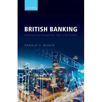 British Banking: Continuity and Change from 1694 to the Present