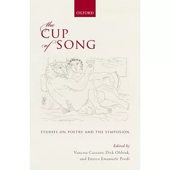 The Cup of Song: Studies on Poetry and the Symposion
