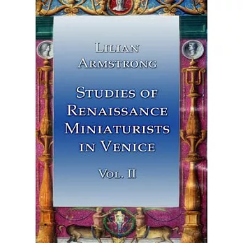 Studies of Renaissance Miniaturists in Venice Vol 2