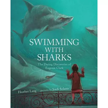 Swimming With Sharks: The Daring Discoveries of Eugenie Clark
