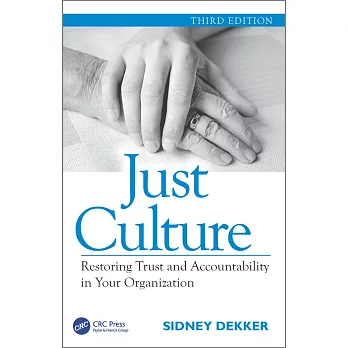 Just Culture: Restoring Trust and Accountability in Your Organization, Third Edition