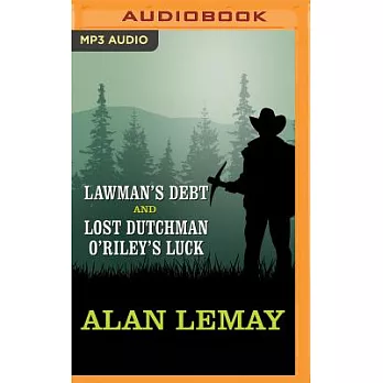 Lawman’s Debt and Lost Dutchman O’Riley’s Luck