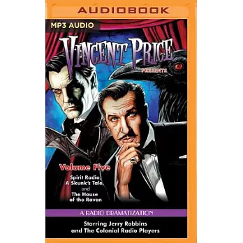Vincent Price Presents: Spirit Radio, A Skunk’s Tale, and The House of the Raven: A Radio Dramatizations