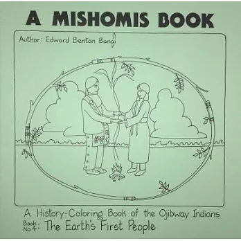 The Earth’s First People: A History-Coloring Book of the Ojibway Indians