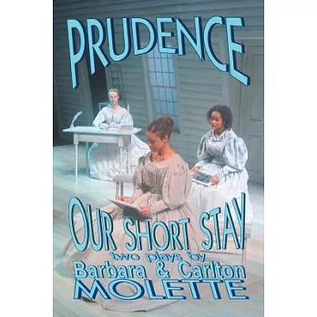 Prudence and Our Short Stay: Two Plays by