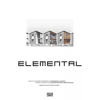 Elemental: Incremental Housing and Participatory Design Manual / Manual de vivienda incremental y diseno participativo