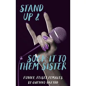 Stand Up & Sock It to Them, Sister: Funny, Feisty Females