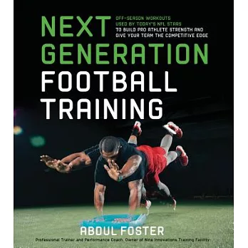 Next Generation Football Training: Off-Season Workouts Used by Today’s NFL Stars to Build Pro Athlete Strength and Give Your Tea