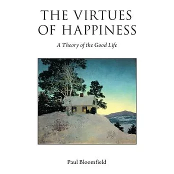 The Virtues of Happiness: A Theory of the Good Life