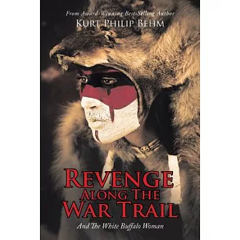 Revenge Along the War Trail: And the White Buffalo Woman
