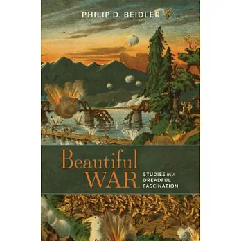 Beautiful War: Studies in a Dreadful Fascination