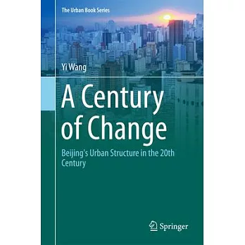 A Century of Change: Beijing’s Urban Structure in the 20th Century