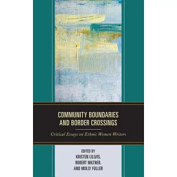 Community Boundaries and Border Crossings: Critical Essays on Ethnic Women Writers