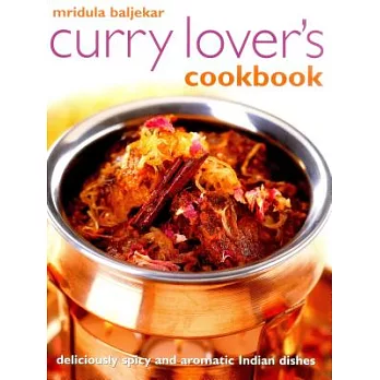 Curry Lover’s Cookbook: Deliciously Spicy and Aromatic Indian Dishes