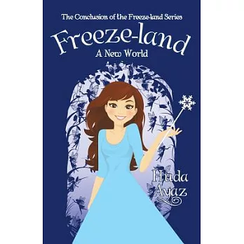 Freeze-land a New World: The Conclusion of the Freeze-land Series