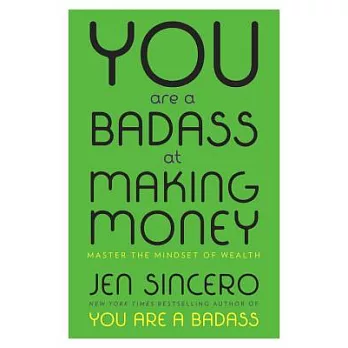 You Are a Badass at Making Money: Master the Mindset of Wealth