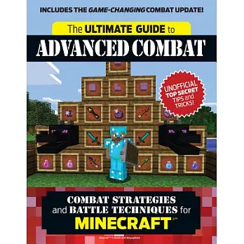 The Ultimate Guide to Advanced Combat: Combat Strategies and Battle Techniques for Minecraft