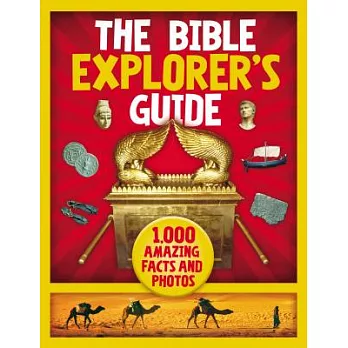The Bible Explorer’s Guide: 1,000 Amazing Facts and Photos