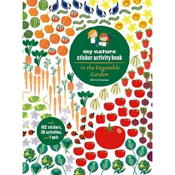 In the Vegetable Garden: My Nature Sticker Activity Book (Ages 5 and Up, with 102 Stickers, 24 Activities, and 1 Quiz)