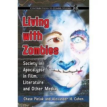 Living With Zombies: Society in Apocalypse in Film, Literature and Other Media