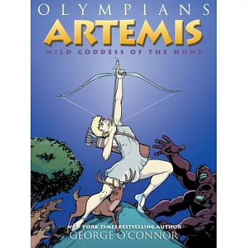 Olympians 9 : Artemis  : wild goddess of the hunt