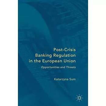 Post-crisis Banking Regulation in the European Union: Opportunities and Threats