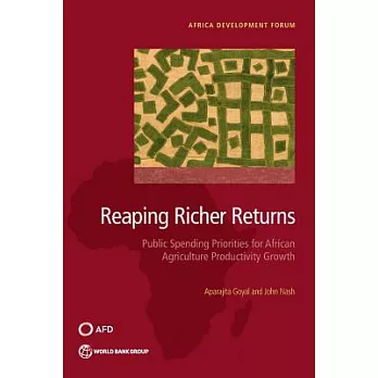 Reaping Richer Returns: Public Spending Priorities for African Agriculture Productivity Growth