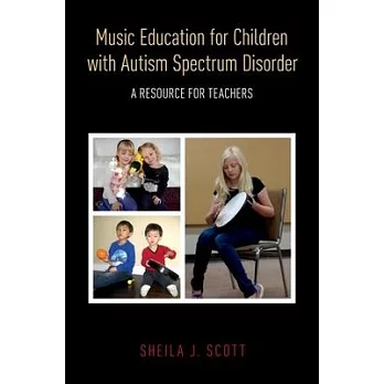 Music Education for Children with Autism Spectrum Disorder: A Resource for Teachers
