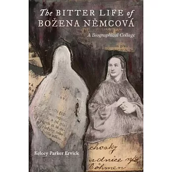 The Bitter Life of Bozena Nemcova: A Biographical Collage