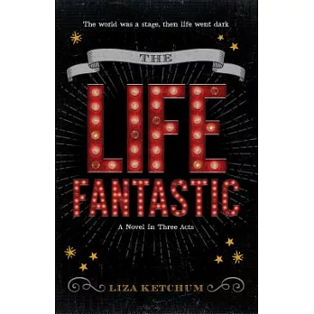 The Life Fantastic: A Novel in Three Acts