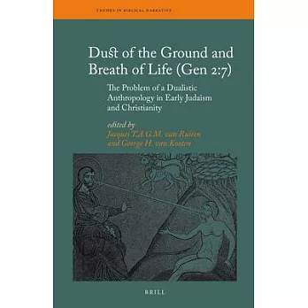 Dust of the Ground and Breath of Life: The Problem of a Dualistic Anthropology in Early Judaism and Christianity