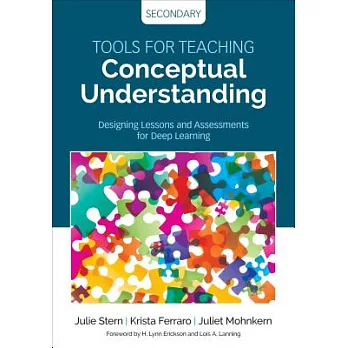 Tools for teaching conceptual understanding, secondary : designing lessons and assessments for deep learning /