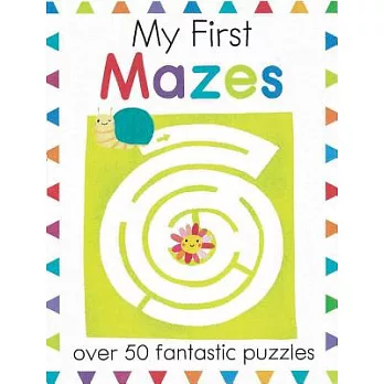 My First Mazes: Over 50 Fantastic Puzzles