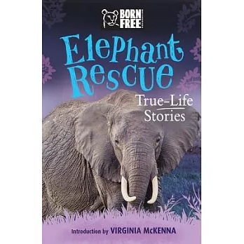 Elephant Rescue: True-Life Stories