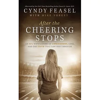 After the Cheering Stops: An NFL Wife’s Story of Concussions, Loss, and the Faith That Saw Her Through; Library Edition
