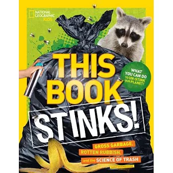 This book stinks! : gross garbage, rotten rubbish, and the science of trash /