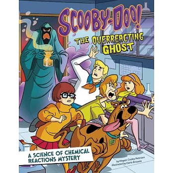Scooby-Doo! A Science of Chemical Reactions Mystery: The Overreacting Ghost