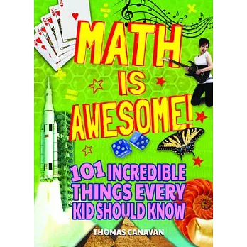 Math Is Awesome!: 101 Incredible Things Every Kid Should Know