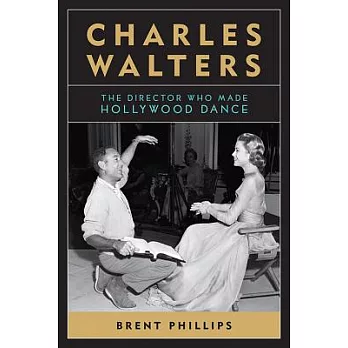 Charles Walters: The Director Who Made Hollywood Dance